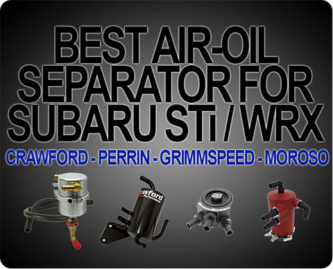Best STi Air-Oil Separator | How-To Weed Out the Bad from the Good